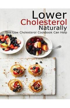 Coperta cărții 'Lower Cholesterol Naturally: This Low Cholesterol Cookbook Can Help - Shawn Eric Allen'