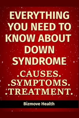 Everything you need to know about Down Syndrome: Causes, Symptoms, Treatment - Bizmove Health