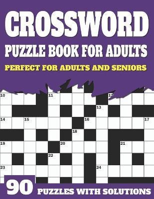 Crossword Puzzle Book For Adults: Large Print Crossword Puzzles And Solutions For Adults And Seniors To Brainstorm During Leisure Time With Word Puzzl - Jl Shultzpuzzle Publication