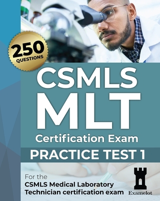 CSMLS MLT Certification Exam: Practice Test 1 - The Examelot Team