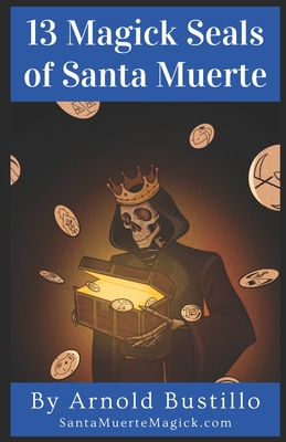 13 Magick Seals of Santa Muerte - Arnold Bustillo