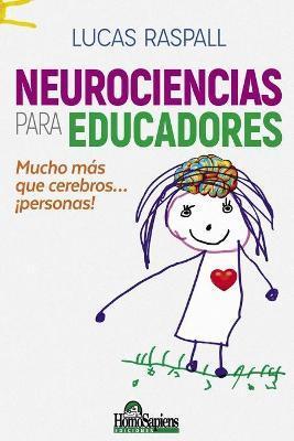 Neurociencia para educadores: Mucho ms que cerebros? personas! - Lucas Raspall