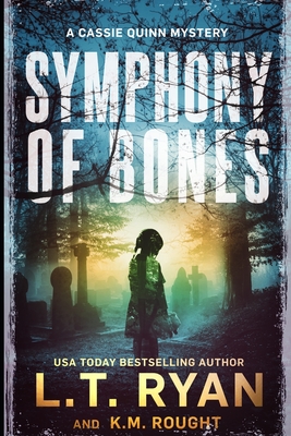 Symphony of Bones: A Cassie Quinn Mystery - K. M. Rought