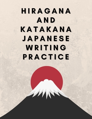 Hiragana and Katakana Japanese Writing Practice: Workbook to Trace the Japanese Writing Systems Characters and Learn For Kids, Teens, Adults, Self-Stu - Kawa Designs