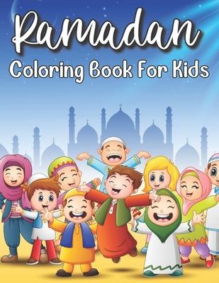 Ramadan Coloring Book For Kids: Islamic Coloring Book Kids Age 3-8 Special Gift For Your Children Preschool And Toddlers To Celebrate The Holy Month. - Henrietta Tiwari Publishing House