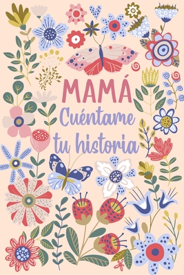 Mamá Cuéntame tu historia: Un libro personalizado sobre la vida de tu Madre - Las Torres Ediciones