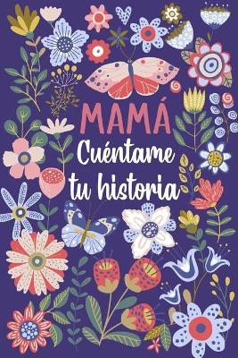 Mam? Cu?ntame tu historia: Un libro personalizado sobre la vida de tu Madre - Las Torres Ediciones