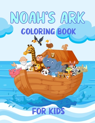 Noah's Ark Coloring Book For Kids: For Ages 4 - 8 Girls and Boys - Chroma Creations