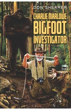 Coperta cărții 'Charlie Marlowe, Bigfoot Investigator - Don Shearer'