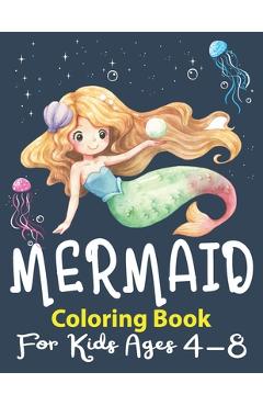 Coperta cărții 'Mermaid Coloring Book for Kids Ages 4-8: Little Mermaid Coloring Book for Kids Toddlers Unique Coloring Pages with'