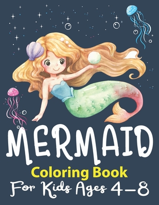 Mermaid Coloring Book for Kids Ages 4-8: Little Mermaid Coloring Book for Kids Toddlers Unique Coloring Pages with Mermaids and Sea Creatures - K. Pamelas Design House