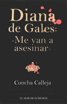 Diana de Gales: Me van a asesinar - Concha Calleja