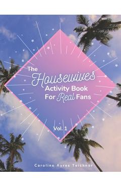 Coperta cărții 'The Housewives Activity Book for Real Fans: Vol. 1 - Caroline Ayres Teichner'
