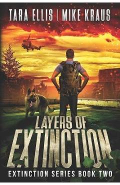 Coperta cărții 'Layers of Extinction - The Extinction Series Book 2: A Thrilling Post-Apocalyptic Survival Series - Mike Kraus'