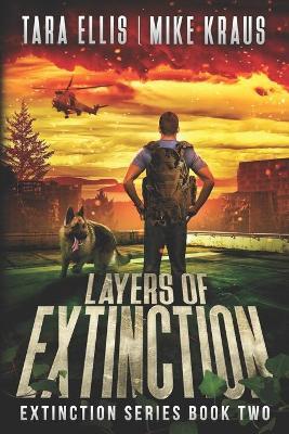 Layers of Extinction - The Extinction Series Book 2: A Thrilling Post-Apocalyptic Survival Series - Mike Kraus