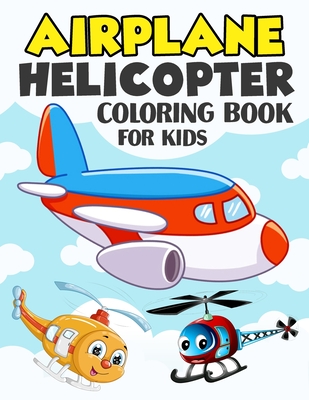 Airplane and Helicopter Coloring Book for Kids: Over 50 Beautiful Coloring and Activity Pages with Helicopters, Airplanes and More! for Kids, Toddlers - Color King Publications