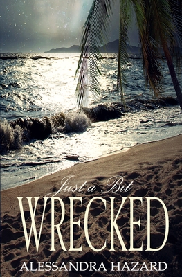 Just a Bit Wrecked - Alessandra Hazard