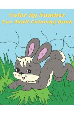 Coperta cărții 'Color By Number For Adult Coloring Book: An Adult Coloring Book with Fun, Easy, and Relaxing Coloring Pages - Ariane'