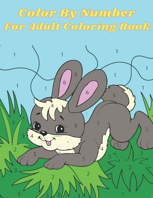 Color By Number For Adult Coloring Book: An Adult Coloring Book with Fun, Easy, and Relaxing Coloring Pages - Ariane Vernon