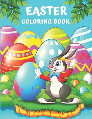Easter Coloring Book: A Fun Activity Big Easter Coloring Book for Kids & Toddlers Preschool, Featuring +50 Unique Design To Color, Including - Coloring Books