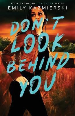 Don't Look Behind You - Emily Kazmierski