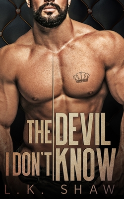 The Devil I Don't Know: An Arranged Marriage Mafia Romance - Lk Shaw