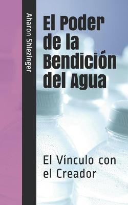 El Poder de la Bendición del Agua: El Vínculo con el Creador - Aharon Shlezinger