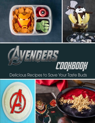 Avengers Cookbook: Delicious Recipes to Save Your Taste Buds - Misty Leah Williamson