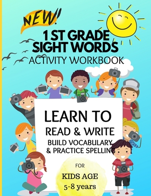 New 1st Grade Sight Words Activity Book: Learn to Read and Write - Build Vocabulary - Practice Spelling - Soul Therapy