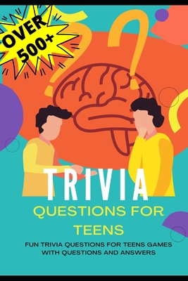 Trivia Questions for Teens: Fun Trivia Questions for Teens Games with Questions and Answers - Over 500 Challenging Questions for You and Your Frie - Now This Life