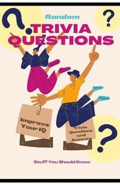 Coperta cărții 'Random Trivia Questions: A Random Trivia Questions and Answers Book Trivia Games with Family, Friends or Your Spouse -'