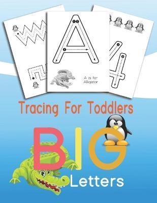 Coperta cărții 'Tracing For Toddlers BIG Letters: Letters and numbers tracing, Alphabet learning for toddlers and pre-schoolers - Ester'