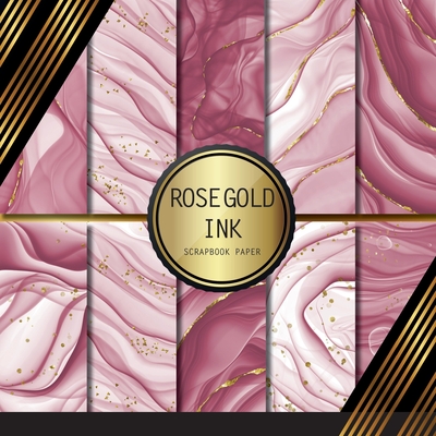 Scrapbook Paper: Rose Gold Ink: Double Sided Craft Paper For Card Making, Origami & DIY Projects - Decorative Scrapbooking Paper - Peyton Palomino