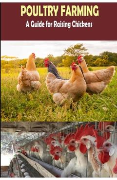 Coperta cărții 'The Complete Guide of Poultry Farming: Eggs Production, Raising Chickens - Virender Singh'