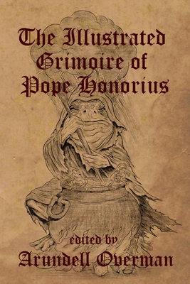 The Illustrated Grimoire of Pope Honorius - Unknown Author