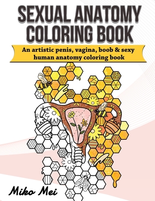 Sexual Anatomy Coloring Book: an Artistic Penis Vagina Boob & Sexy Human Anatomy Coloring Book for Adults - Miko Mei