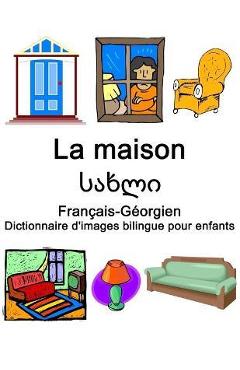 Coperta cărții 'Français-Géorgien La maison / სახლი Dictionnaire d'images bilingue pour enfants - Richard Carlson'