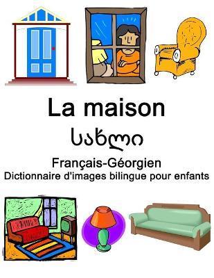 Franais-Gorgien La maison / სახლი Dictionnaire d'images bilingue pour enfants - Richard Carlson