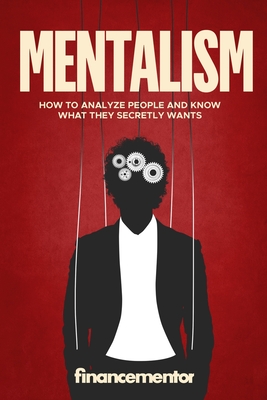 Mentalism: How to analyze people and know what they secretly wants - Finance Mentor