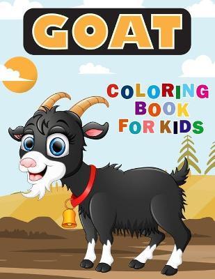 Goat Coloring Book for Kids: Over 50 Fun Coloring and Activity Pages with Cute Goat, Baby Goat and More! for Kids, Toddlers and Preschoolers (Surpr - Color King Publications