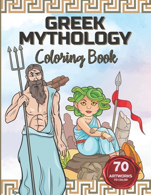 Coperta cărții 'Greek Mythology Coloring Book: Color the Gods and Goddesses, Heroes, Monsters and Mythical Creatures. - Greek Papers'