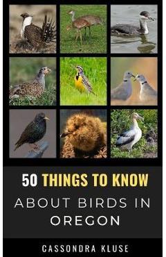 Coperta cărții '50 Things to Know About Birds in Oregon: Fun Facts About Birds of the Beaver State - Cassondra Kluse'