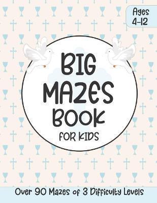 Coperta cărții 'Big Mazes Book for Kids Ages 4-12: Educational Religious Kids Activity Book with Maze Puzzles Great Gift for First'
