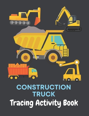 Construction Truck Tracing Activity Book: Activity Book with Cool Construction Truck for Preschool Kids and Toddlers - Perfect Trace Image and Color F - Fraekingsmith Press