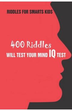 Coperta cărții 'Riddles For Smarts Kids: 400 Riddles Will Test Your Mind IQ Test - Paul Krieg'