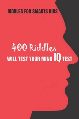 Coperta cărții 'Riddles For Smarts Kids: 400 Riddles Will Test Your Mind IQ Test - Paul Krieg'
