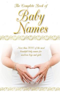 Poza produsului The Complete Book of Baby Names: More than 5000 beautiful baby names for newborn boys and girls - The ideal maternity gift - Harriet Love