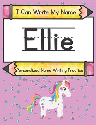 I Can Write My Name: Ellie: Personalized Name Writing Practice - Kim Caluse