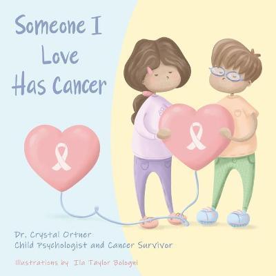 Someone I Love Has Cancer - Ila Taylor Bologni