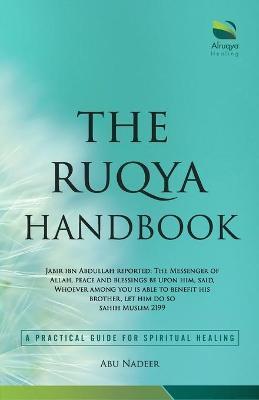 The Ruqya Handbook: A Practical Guide For Spiritual Healing - Raqi Abu Nadeer